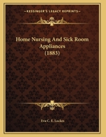 Home Nursing And Sick Room Appliances 1436876303 Book Cover