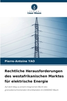 Rechtliche Herausforderungen des westafrikanischen Marktes für elektrische Energie (German Edition) 620840181X Book Cover