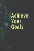 Achieve Your Goals: A journal to help you stay inspired and motivated to achieve your goals. A great gift for yourself, friends or family! 1693417340 Book Cover