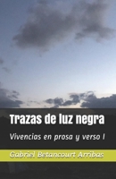 Trazas de luz negra (Vivencias en prosa y verso) B0858WDLLW Book Cover