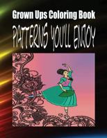 Grown Ups Coloring Book Patterns You'll Enjoy Mandalas 1534743936 Book Cover