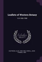 Leaflets of Western Botany: V.8 1956-1958 1379053722 Book Cover