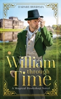 William Through Time: A Magical Bookshop Novel 1737403358 Book Cover