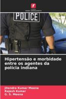 Hipertensão e morbidade entre os agentes da polícia indiana 6209344887 Book Cover