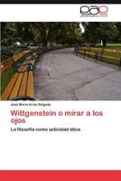 Wittgenstein O Mirar a Los Ojos 384656429X Book Cover