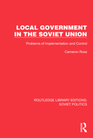 Local Government in the Soviet Union: Problems of Implementation and Control 103267542X Book Cover