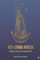 Nossa Senhora Aparecida: História, Devoção e Caminho de Fé B0FV3H1HKL Book Cover