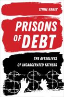 Prisons of Debt: The Afterlives of Incarcerated Fathers 0520297253 Book Cover