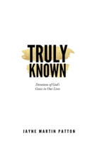 Truly Known: Devotions of God's Grace in Our Life 1683148576 Book Cover