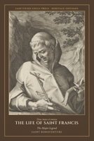 The Life of Saint Francis: The Major Legend (Legenda Maior) (Sanctified Souls Heritage Editions: Saint Bonaventure) B0HGV59QLC Book Cover