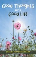 Good Thoughts for a Good Life 1504306856 Book Cover