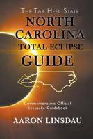 North Carolina Total Eclipse Guide: Commemorative Official Keepsake Guidebook 1944986146 Book Cover