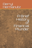 A Brief History of Financial Plunder B085K7P2KK Book Cover