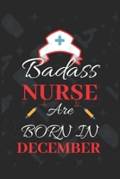 Badass Nurse Are Born In December: Blank Lined Journal Funny Birthday Saying Notebook/Journal & Diary Gift For Nurse 1676584668 Book Cover