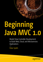 Beginning Java MVC 1. 0 : Model View Controller Development to Build Web, Cloud, and Microservices Applications 1484262794 Book Cover
