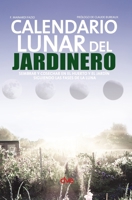 Calendario lunar del jardinero: Sembrar y cosechar en el huerto y el jardín siguiendo las fases de la luna (Spanish Edition) B0GFDCWSK8 Book Cover