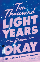 Ten Thousand Light Years from Okay: A Novel 1662531265 Book Cover