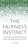 The Fairness Instinct: The Robin Hood Mentality and Our Biological Nature 1616148470 Book Cover