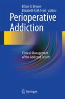 Perioperative Addiction: Clinical Management of the Addicted Patient 1489999507 Book Cover