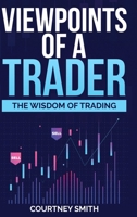 Viewpoints of a Trader: The Wisdom of Trading 1387509691 Book Cover