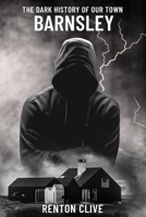 The Dark History of Our Town: Barnsley B0HK6BSS9T Book Cover