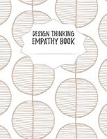 Design Thinking Empathy Book: Notebook for Interviews during the Design Thinking Process for the iterative and agile Process Innovation and New Work for new and outstanding Businesses Dimensions: 8,5 1098691539 Book Cover
