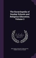 The Encyclopedia of Sunday Schools and Religious Education; Volume 3 1175143243 Book Cover