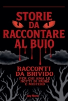 Storie Da Raccontare Al Buio: Racconti da brivido per chi ama le notti di paura e mistero (Italian Edition) B0F9F7T4KZ Book Cover