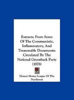 Extracts: From Some Of The Communistic, Inflammatory, And Treasonable Documents: Circulated By The National Greenback Party 1161782117 Book Cover