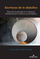 Escrituras de Lo Diab�lico: Retos de la Alteridad En La Literatura Latinoamericana Moderna Y Posmoderna 1433181355 Book Cover