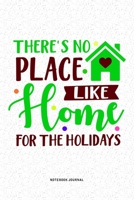 There's No Place Like Home For Holidays: A 6x9 Inch Diary Notebook Journal With A Bold Text Font Slogan On A Matte Cover and 120 Blank Lined Pages Makes A Great Alternative To A Card 1679319736 Book Cover