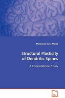 Structural Plasticity of Dendritic Spines: A Computational Study 3639129814 Book Cover