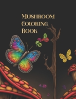 Mushroom Coloring Book B0BVCT45V2 Book Cover