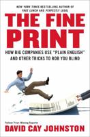 The Fine Print: How Big Companies Use "Plain English" to Rob You Blind 1591843588 Book Cover