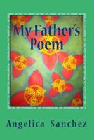 My Father's Poem: I Am My Father's Poem Written for All of Mankind to Come to Full Knowledge of Jesus Christ and Be Saved by Him Through the Story of My Life 154419384X Book Cover