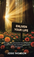 Enliven Your Life: The Easy to Implement Blueprint to Make Your Life Happier, Calmer and Abundant. B0GSWM82JC Book Cover