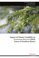 Impact of Climate Variability on Pseudotsuga Menziesii (Mirb) Franco in Northern Mexico 9999314864 Book Cover