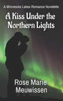 A Kiss Under the Northern Lights: A Minnesota Lakes Romance Novelette 0990378888 Book Cover
