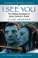 I See You: The Shifting Paradigms of James Cameron's Avatar 0786464925 Book Cover