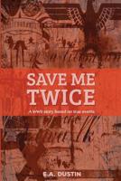 Save Me Twice 153747507X Book Cover