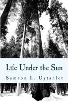 Life Under the Sun: Insights from Ecclesiastes 1724480790 Book Cover