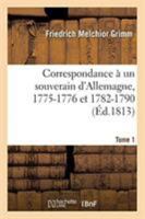 Correspondance littéraire, philosophique et critique adressée à un souverain d'Allemagne 2329259417 Book Cover