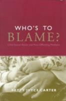 Who's to Blame?: Child Sexual Abuse and Non-offending Mothers 0802077277 Book Cover