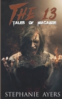 The 13: Tales of Macabre 1386998826 Book Cover