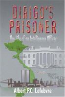 Dirigo's Prisoner: The Life of an Intelligence Officer 080596598X Book Cover