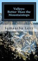 Valleys: Better Than the Mountaintops: Success From the Mess!! Spoils From the Toils!! 1548487465 Book Cover