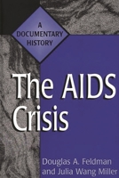 The AIDS Crisis: A Documentary History (Primary Documents in American History and Contemporary Issues) 0313287155 Book Cover