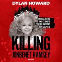 Killing Jonbenét Ramsey: Unprecedented, Extensive Evidence Uncovers New Suspects - Library Edition (Front Page Detectives) 1094126802 Book Cover