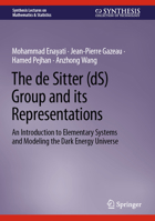 The de Sitter (dS) Group and its Representations: An Introduction to Elementary Systems and Modeling the Dark Energy Universe 3031160444 Book Cover