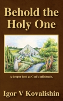 Behold the Holy One: a deeper look at God's infinitude 1736854607 Book Cover
